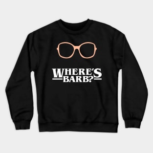 Where's Barb? Crewneck Sweatshirt